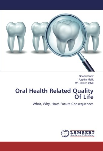 Oral Health Related Quality Of Life: What, Why, How, Future Consequences