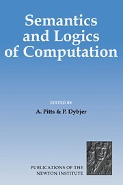 Semantics and Logics of Computation (Publications of the Newton Institute)