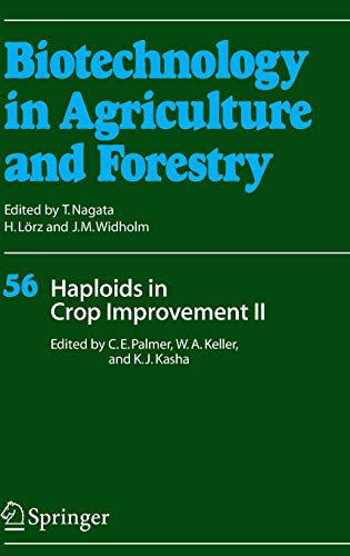 Haploids in Crop Improvement II (Biotechnology in Agriculture and Forestry, 56, Band 56)