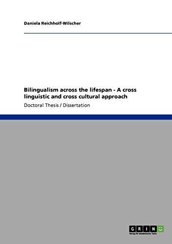 Bilingualism across the lifespan - A cross linguistic and cross cultural approach: Dissertationsschrift