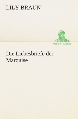 Die Liebesbriefe der Marquise (TREDITION CLASSICS)