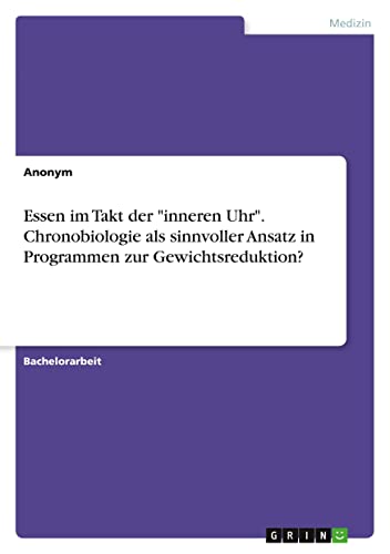 Essen im Takt der inneren Uhr. Chronobiologie als sinnvoller Ansatz in Programmen zur Gewichtsreduktion?