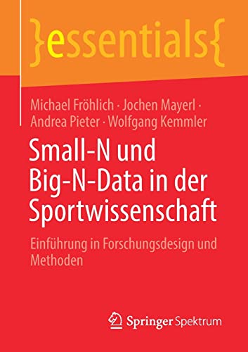 Small-N und Big-N-Data in der Sportwissenschaft: Einführung in Forschungsdesign und Methoden (essentials)