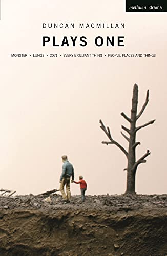 Duncan Macmillan: Plays One: Monster; Lungs; 2071; Every Brilliant Thing; People, Places And Things (Oberon Modern Plays, Band 1)
