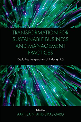 Transformation for Sustainable Business and Management Practices: Exploring the Spectrum of Industry 5.0