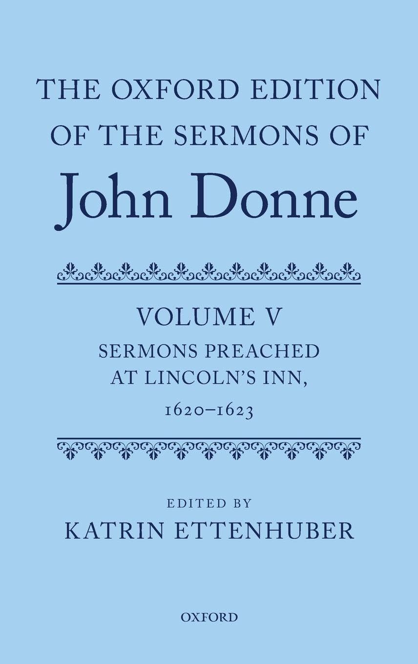 Oxford Edition of the Sermons of John Donne: Volume V: Sermons Preached at Lincoln's Inn, 1620-23 (UK) (C Oetjds T Oxford Edition of the Sermons of John Donne, Band 5)
