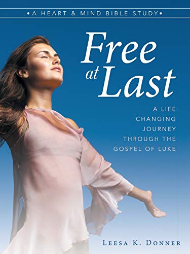 Free at Last: A Life-Changing Journey through the Gospel of Luke