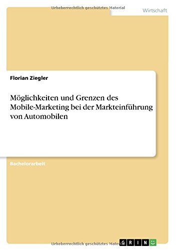 Möglichkeiten und Grenzen des Mobile-Marketing bei der Markteinführung von Automobilen