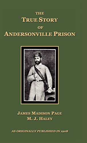 Page, James Madison The True Story Of Andersonville Prison, A Defense Of Major Henry Wirz