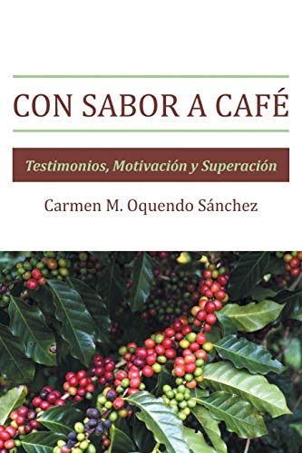 Con Sabor a Café: Testimonios, Motivación y Superación: Testimonios, Motivacion y Superacion