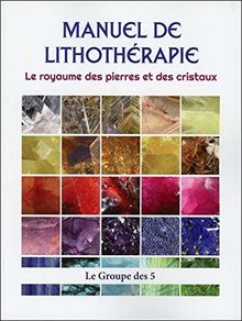 Manuel de lithothérapie - Le Royaume des pierres et des cristaux