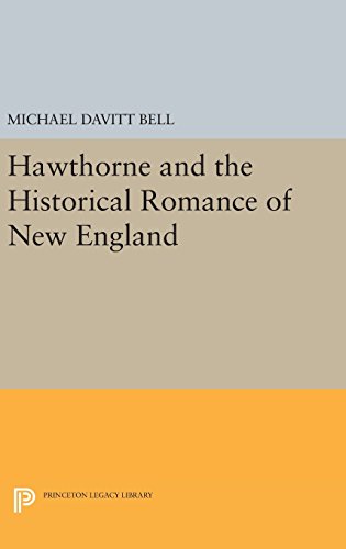 Hawthorne and the Historical Romance of New England (Princeton Legacy Library)