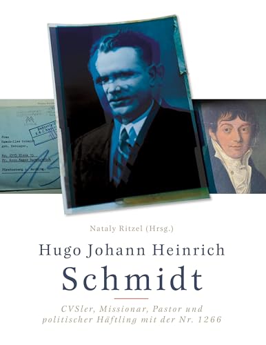 Pfarrer Hugo Johann Heinrich Schmidt: Flugblätter aus dem kirchlichen Untergrund, Brief aus dem KZ und an dei Gestapo, Visionen zu Afrika (Bunkernacht)