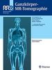 Ganzkörper-MR-Tomographie: . Zus.-Arb.: Ernst J. Rummeny, Peter Reimer, Walter L. Heindel (Referenz-Reihe Radiologie)