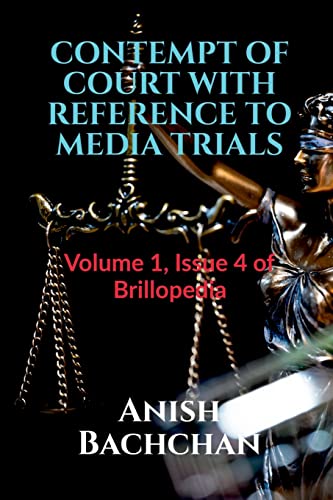 CONTEMPT OF COURT WITH REFERENCE TO MEDIA TRIALS: Volume 1, Issue 4 of Brillopedia