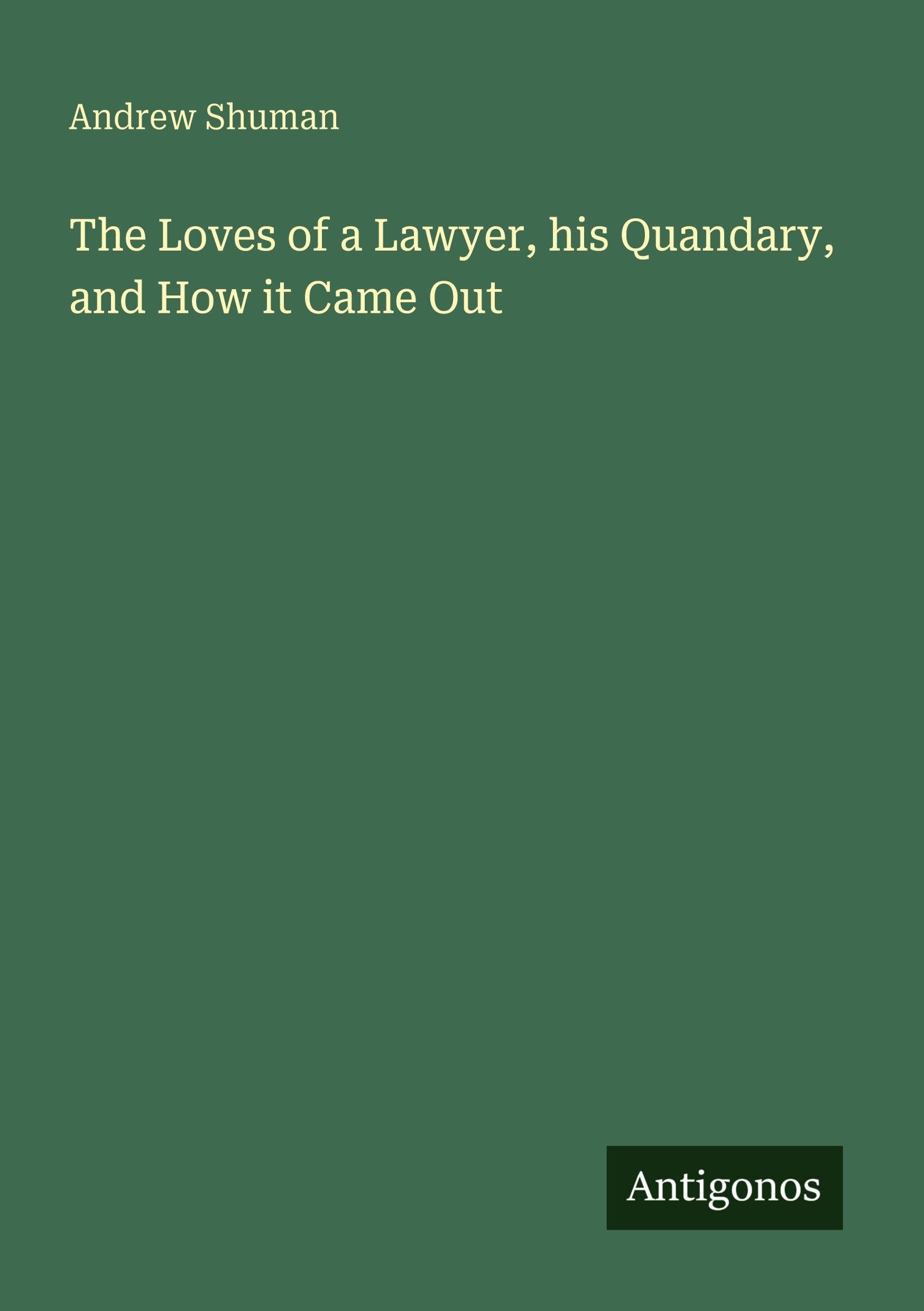 The Loves of a Lawyer, his Quandary, and How it Came Out