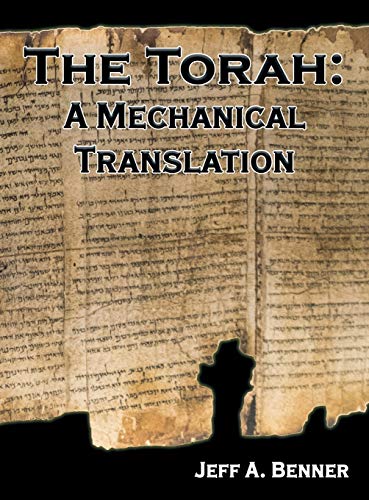 Benner, Jeff A. The Torah, A Mechanical Translation