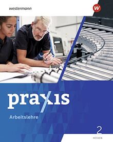 Praxis Arbeitslehre - Ausgabe 2022 für Hessen: Schülerband 2