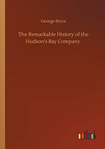 The Remarkable History of the Hudson's Bay Company