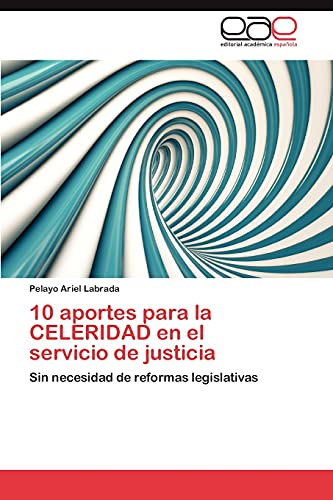10 aportes para la CELERIDAD en el servicio de justicia: Sin necesidad de reformas legislativas