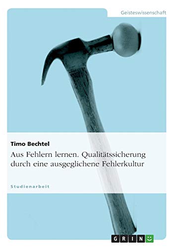 Aus Fehlern lernen. Qualitätssicherung durch eine ausgeglichene Fehlerkultur