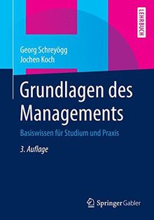 Grundlagen des Managements: Basiswissen für Studium und Praxis