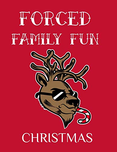 Forced Family Fun Christmas: Merry Christmas Journal And Sketchbook To Write In Funny Holiday Jokes, Quotes, Memories & Stories With Blank Lines, ... 120 Pages With Red & White Santa Decor