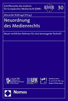 Neuordnung des Medienrechts: Neuer rechtlicher Rahmen für eine konvergente Technik? (Schriftenreihe des Instituts für Europäisches Medienrecht)