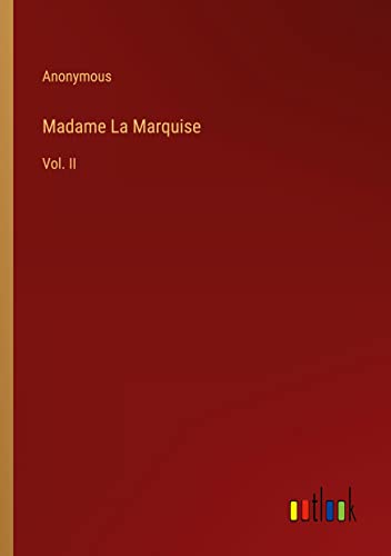 Madame La Marquise: Vol. II