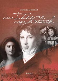Eine Idee vom Glück: Louis Antoine de Saint-Just
