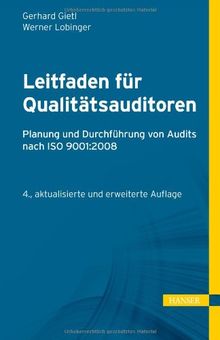 Leitfaden für Qualitätsauditoren: Planung und Durchführung von Audits nach ISO 9001:2008