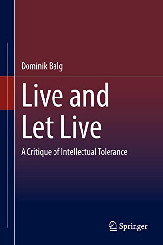 Live and Let Live: A Critique of Intellectual Tolerance