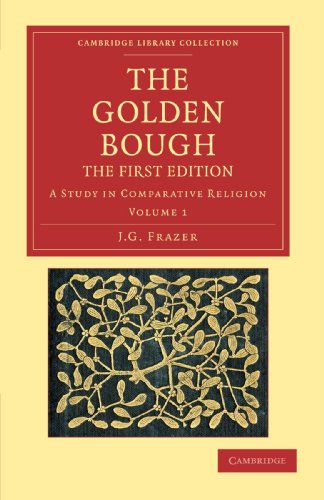 The Golden Bough 2 Volume Set: The Golden Bough: The First Edition Volume 1: A Study in Comparative Religion (Cambridge Library Collection - Classics)