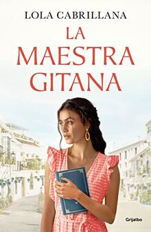 La maestra gitana / The Gypsy Teacher (Grijalbo Narrativa)