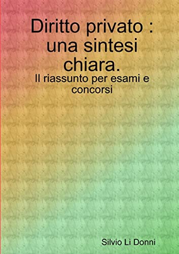 Diritto Privato : Una Sintesi Chiara. Il Riassunto Per Esami E Concorsi