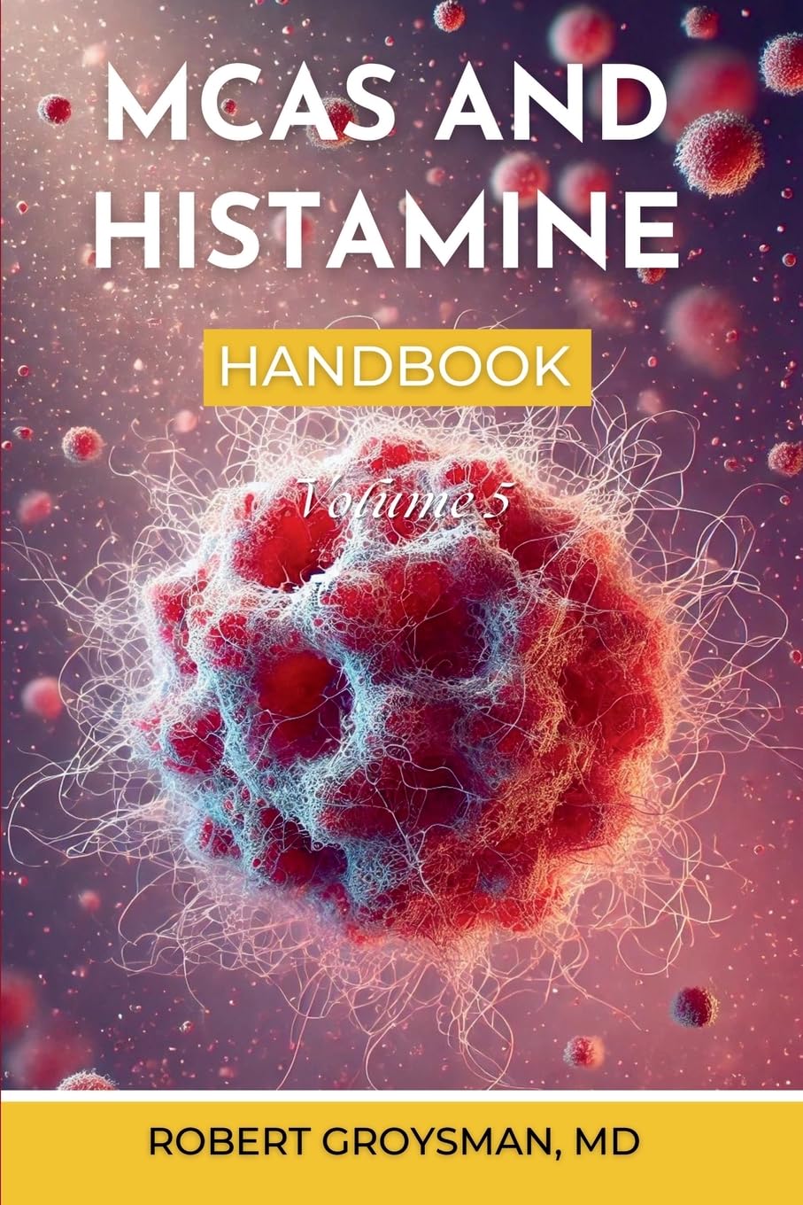 The Complete Long Covid Handbook: MCAS & Histamine: Volume 5 (The Complete Long COVID Handbook Series)