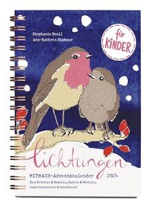 Lichtungen für Kinder – Advent 2024: Der Adventskalender zum Mitmachen für Kinder ab 5 Jahren – zum Kritzeln & Basteln, Backen & Werkeln, Experimentieren & Schmökern (Mit Herz und Hand gemacht)