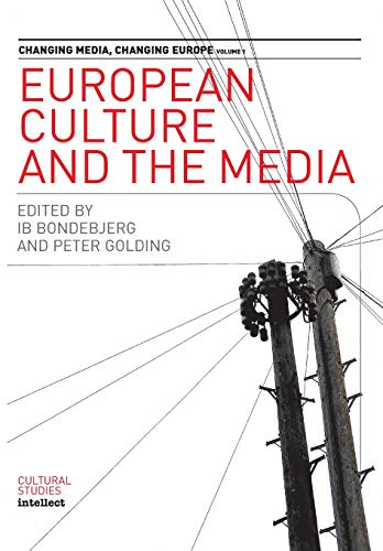 European Culture And The Media: Changing Media (Changing Media- Changing Europe, Band 1)