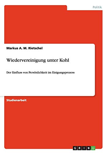 Wiedervereinigung unter Kohl: Der Einfluss von Persönlichkeit im Einigungsprozess