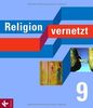 Religion vernetzt 9: Unterrichtswerk für katholische Religionslehre an Gymnasien