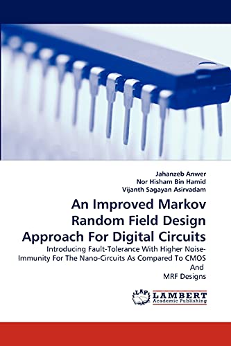 An Improved Markov Random Field Design Approach For Digital Circuits: Introducing Fault-Tolerance With Higher Noise-Immunity For The Nano-Circuits As Compared To CMOS And MRF Designs
