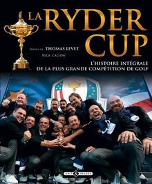 La Ryder Cup : l'histoire intégrale de la plus grande compétition de golf