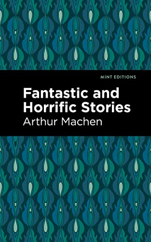 Fantastic and Horrific Stories (Mint Editions―Horrific, Paranormal, Supernatural and Gothic Tales)