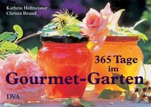 365 Tage im Gourmet-Garten: Genuss, Rezepte, Inspirationen