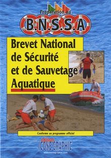 Préparation au BNSSA, brevet national de sécurité et de sauvetage aquatique : conforme au programme officiel