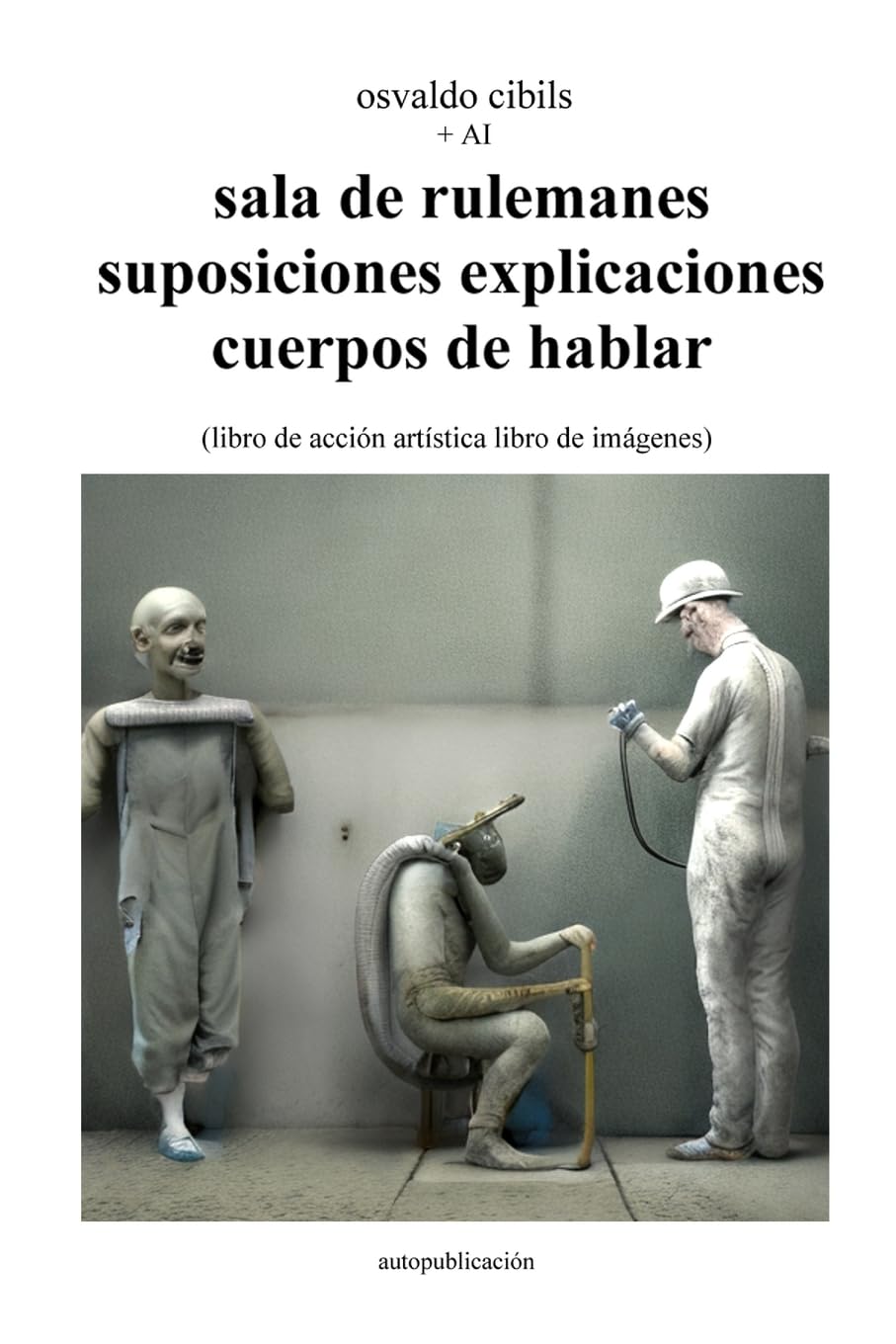 sala de rulemanes suposiciones explicaciones cuerpos de hablar: (libro de acción artística libro de imágenes)