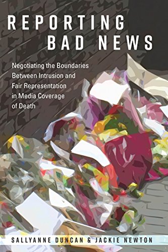 Reporting Bad News: Negotiating the Boundaries Between Intrusion and Fair Representation in Media Coverage of Death (Mass Communication and Journalism, Band 16)