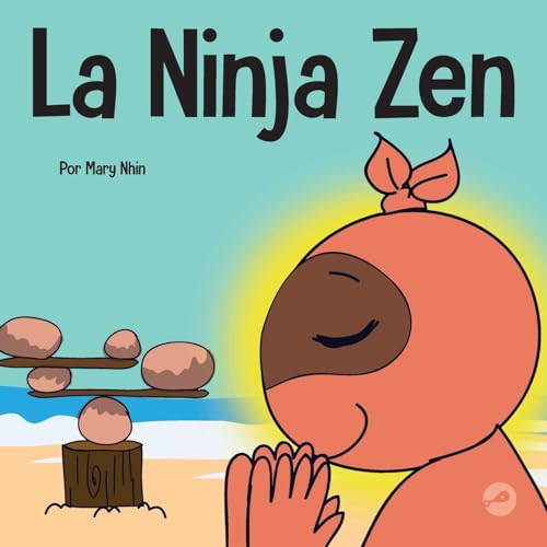 La Ninja Zen: Un libro para niños sobre la respiración consciente de las estrellas (Ninja Life Hacks Spanish, Band 21)