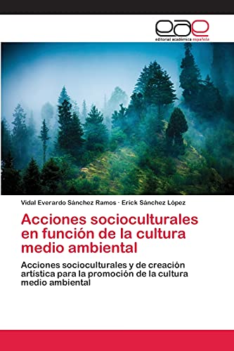 Acciones socioculturales en función de la cultura medio ambiental: Acciones socioculturales y de creación artística para la promoción de la cultura medio ambiental