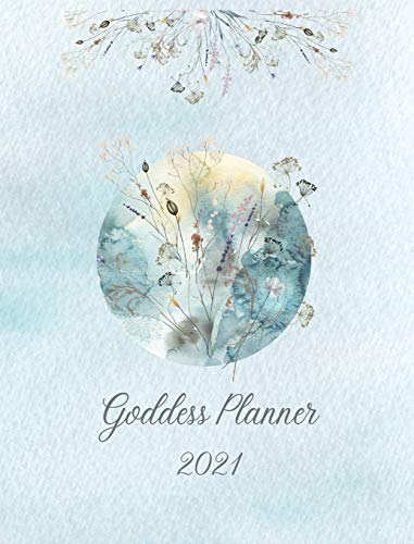 2021 Goddess Planner - Weekly, Monthly 8 x 10 with Moon Calendar, Journal, To-Do Lists, Self-Care and Habit Tracker: Full-colour interior with ... Trackers, Body and Mind Reflection Pages